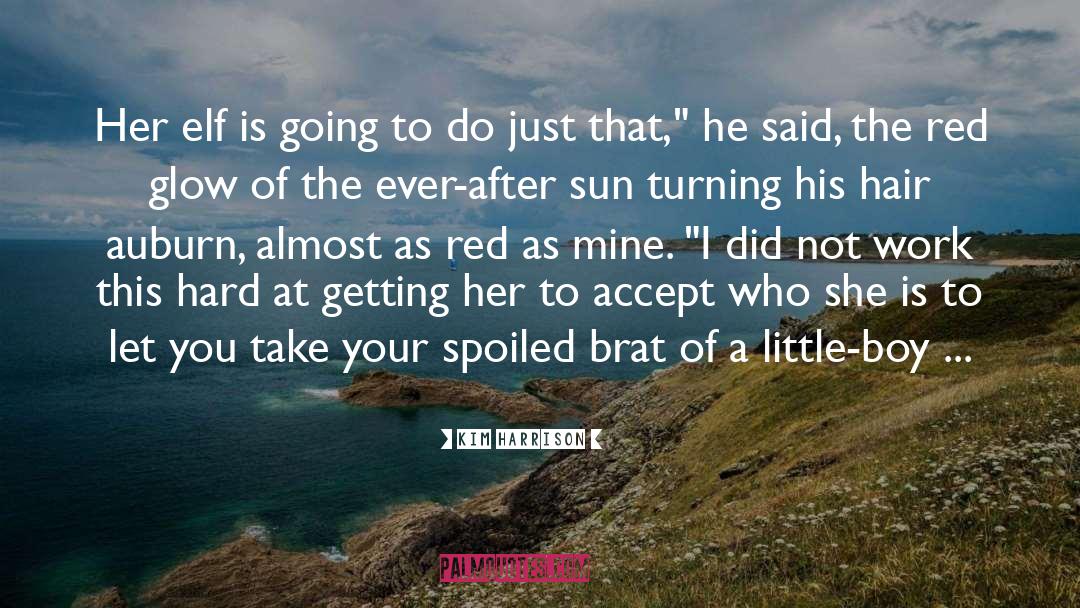 Spoiled Brat quotes by Kim Harrison