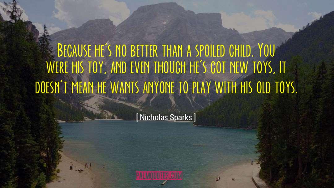 Spoiled Child quotes by Nicholas Sparks