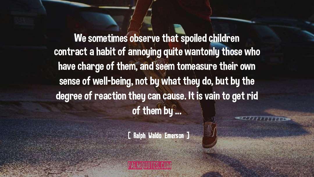 Spoiled Children quotes by Ralph Waldo Emerson