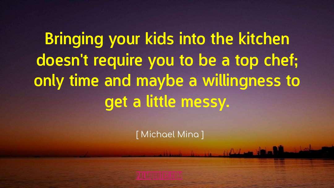Spoiling Your Kids quotes by Michael Mina