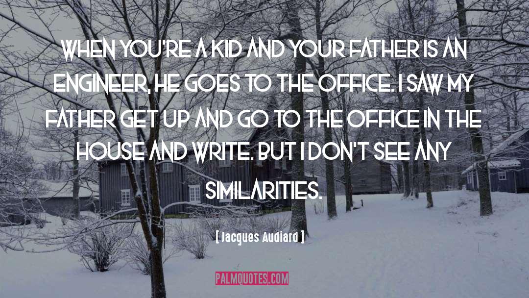 Spoiling Your Kids quotes by Jacques Audiard