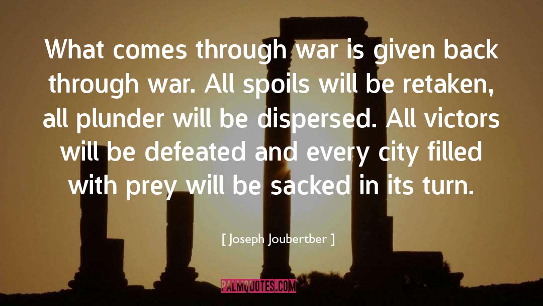 Spoils quotes by Joseph Joubertber