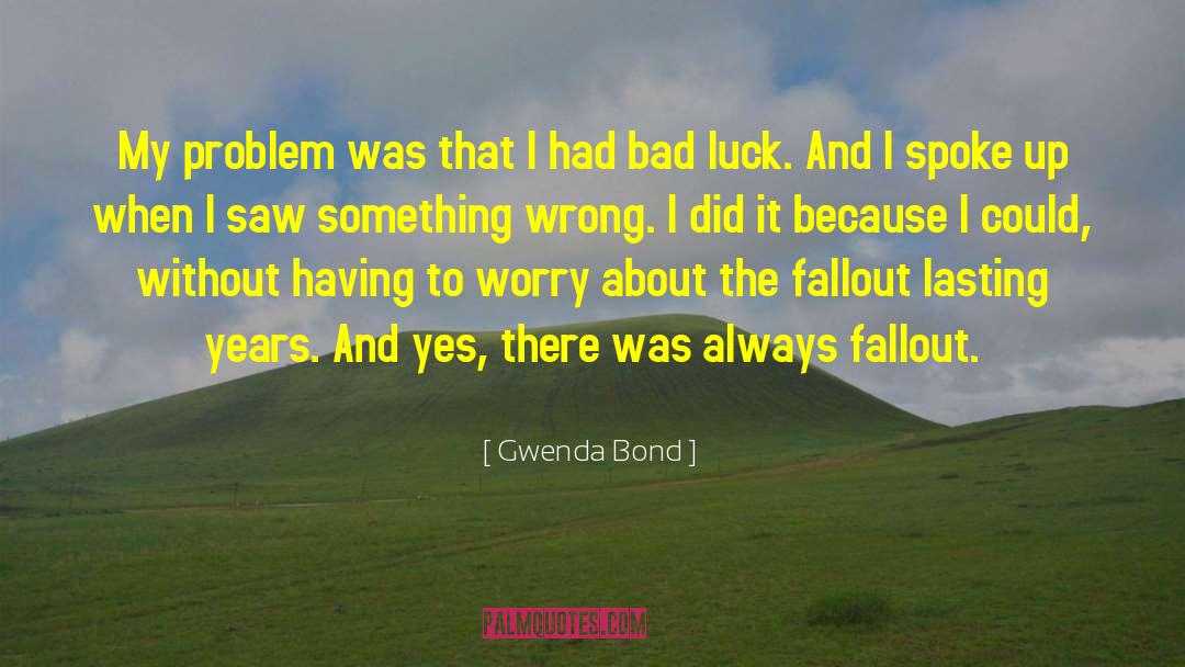 Spoke Up quotes by Gwenda Bond