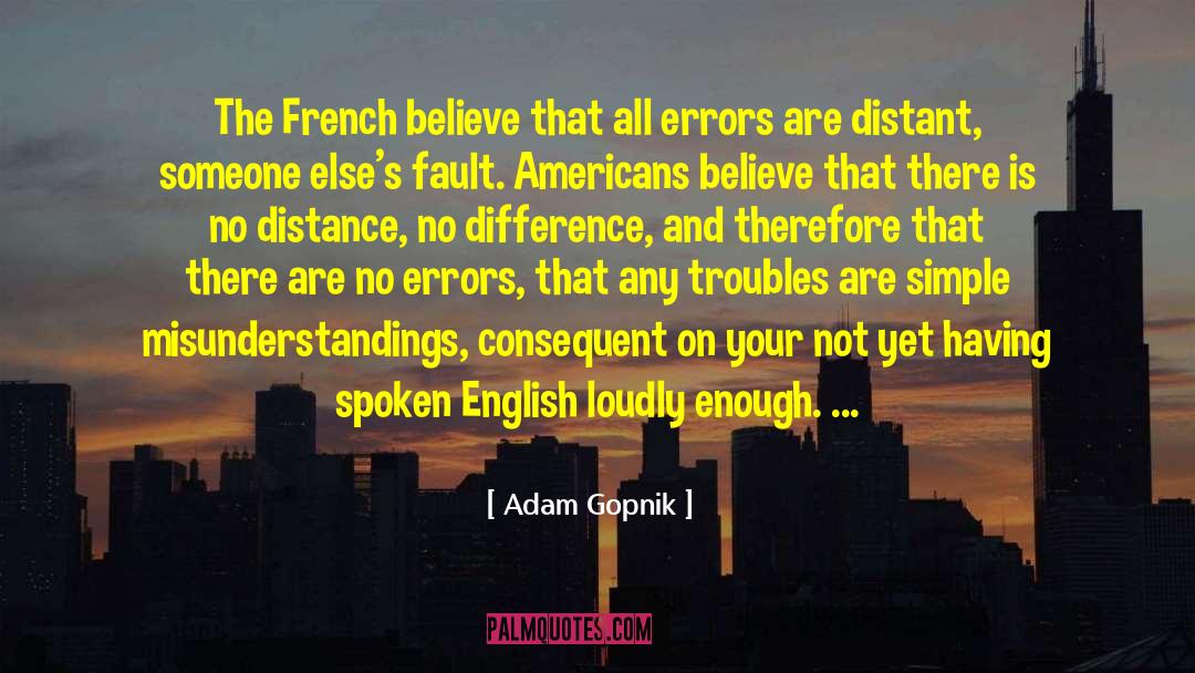 Spoken English quotes by Adam Gopnik