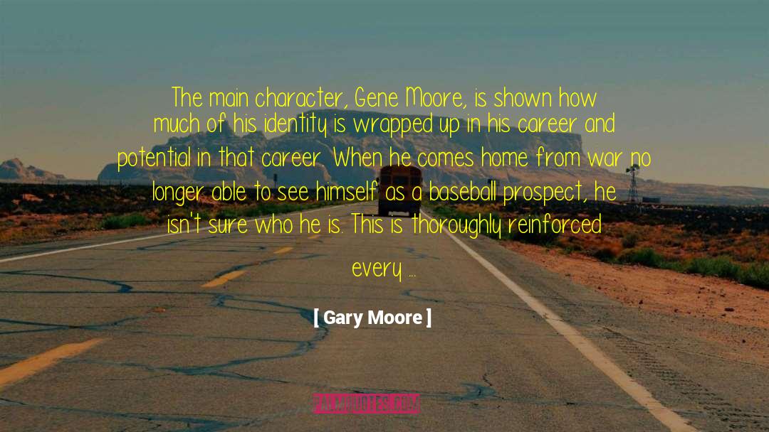 Spoken From The Main Character quotes by Gary Moore