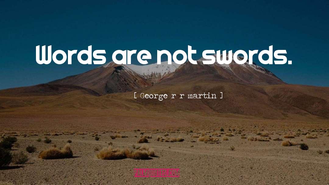 Spoken Words quotes by George R R Martin