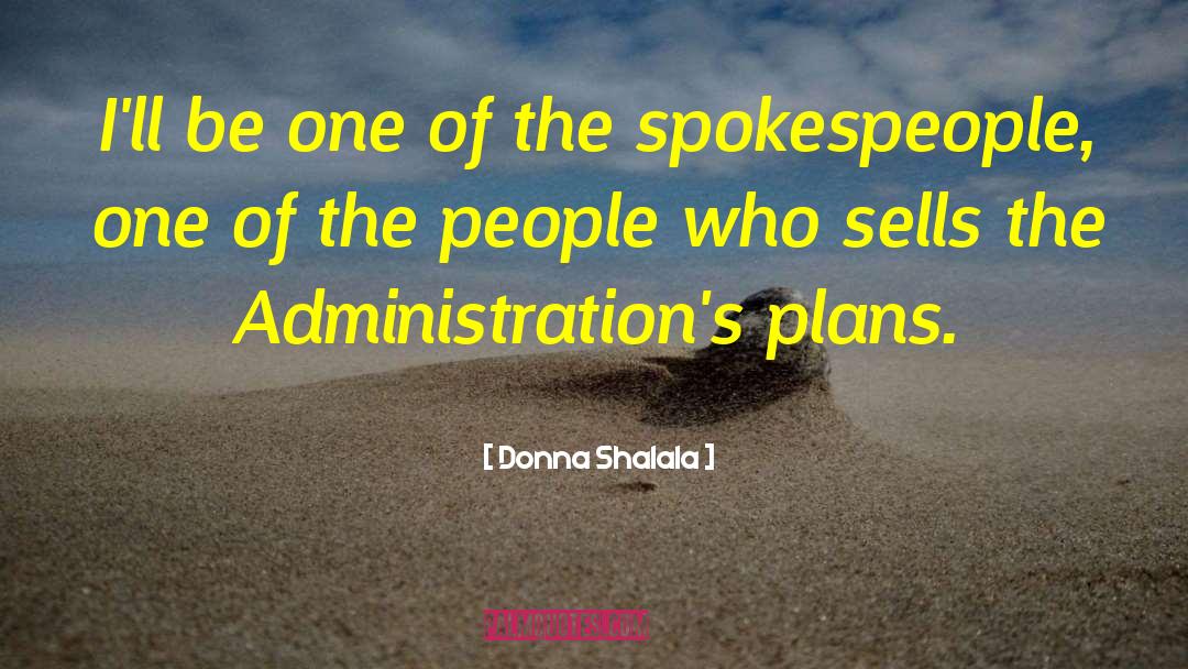 Spokespeople quotes by Donna Shalala