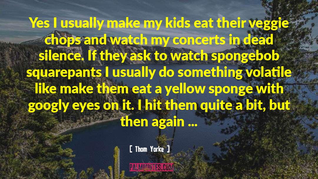 Spongebob Arrgh quotes by Thom Yorke