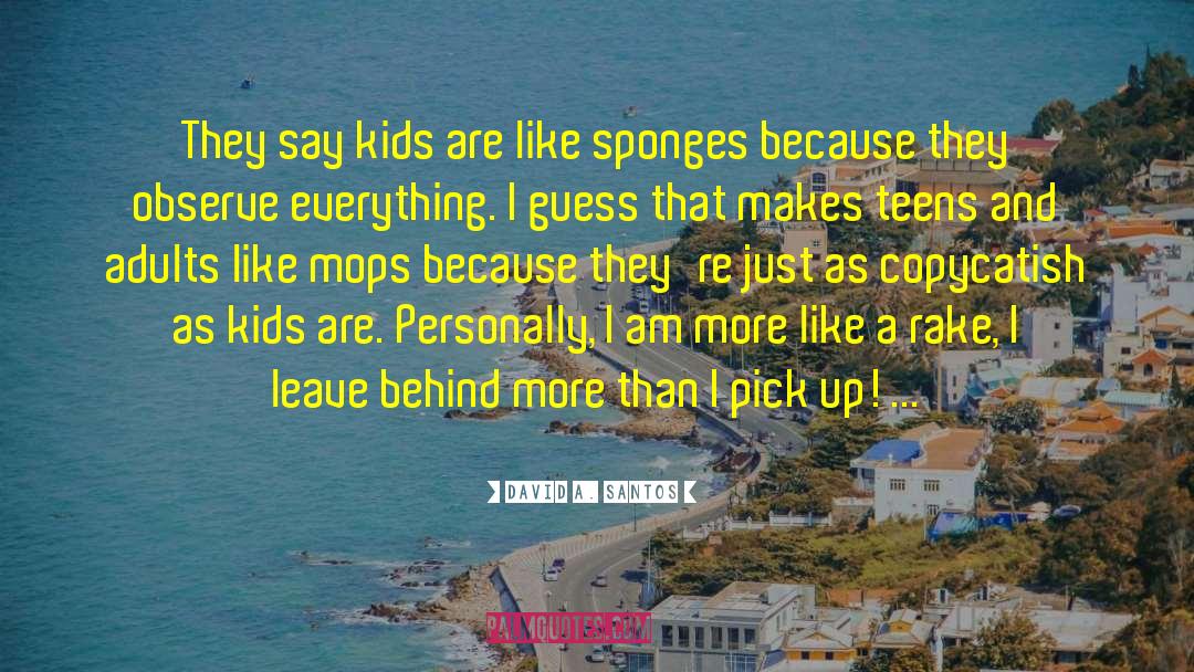 Sponges quotes by David A. Santos