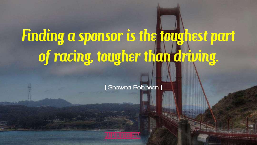 Sponsor quotes by Shawna Robinson