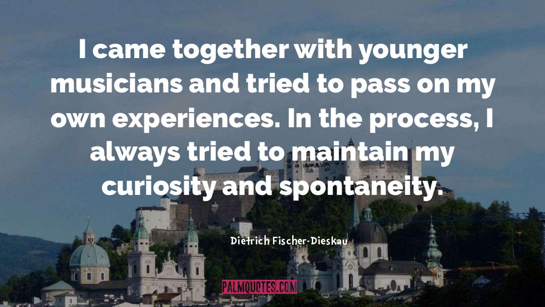 Spontaneity quotes by Dietrich Fischer-Dieskau