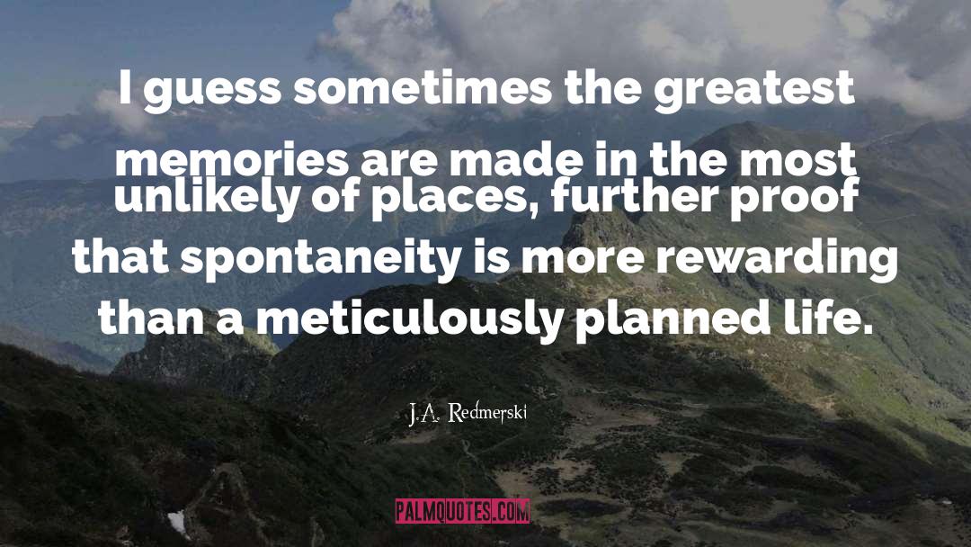 Spontaneity quotes by J.A. Redmerski