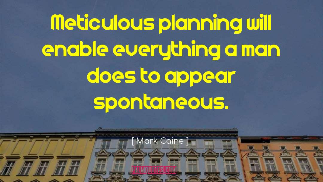Spontaneous quotes by Mark Caine