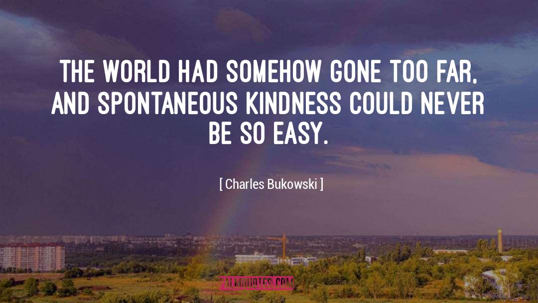 Spontaneous quotes by Charles Bukowski