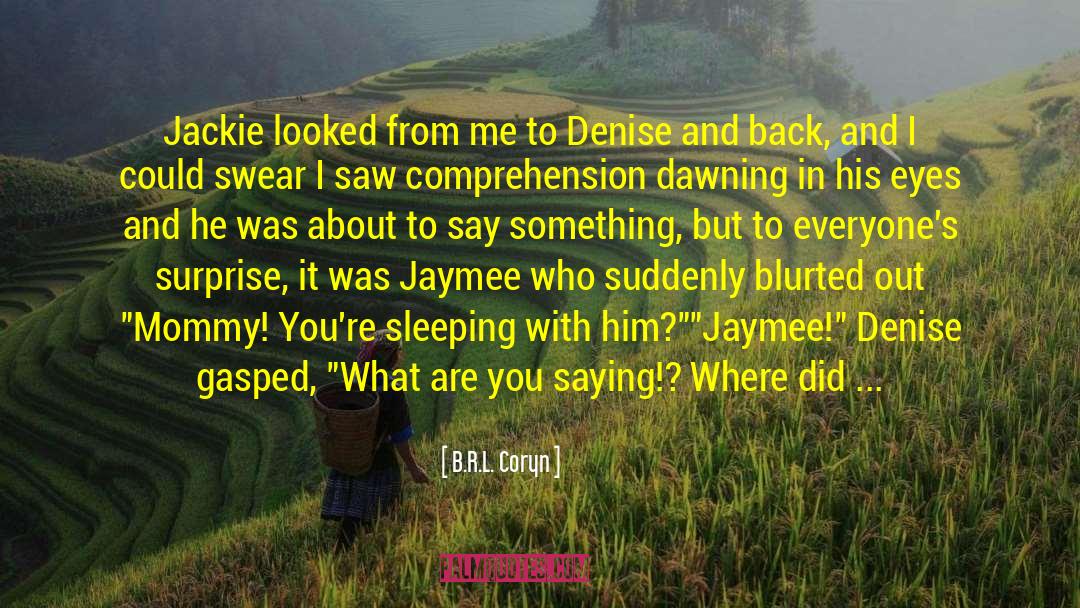 Spontanes Where Did I Go Wrong quotes by B.R.L. Coryn