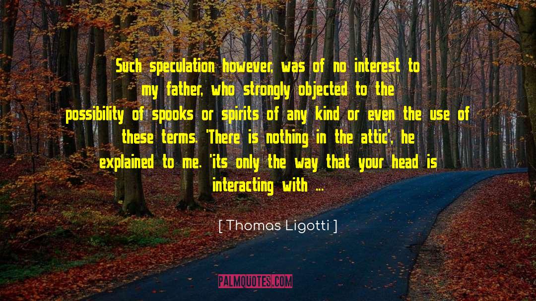 Spooks quotes by Thomas Ligotti