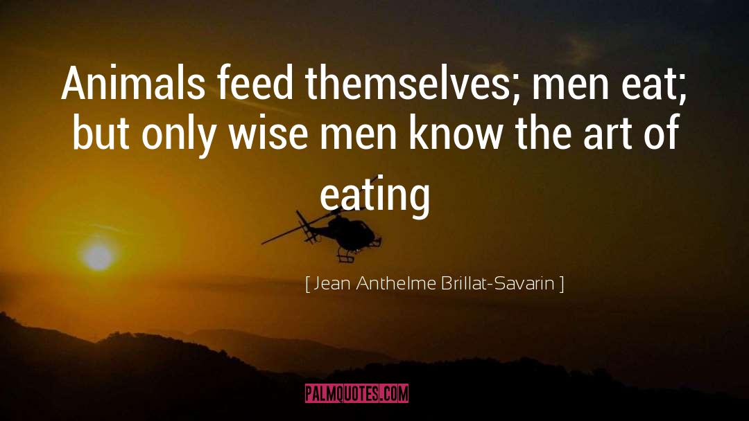 Spoon Feeding quotes by Jean Anthelme Brillat-Savarin