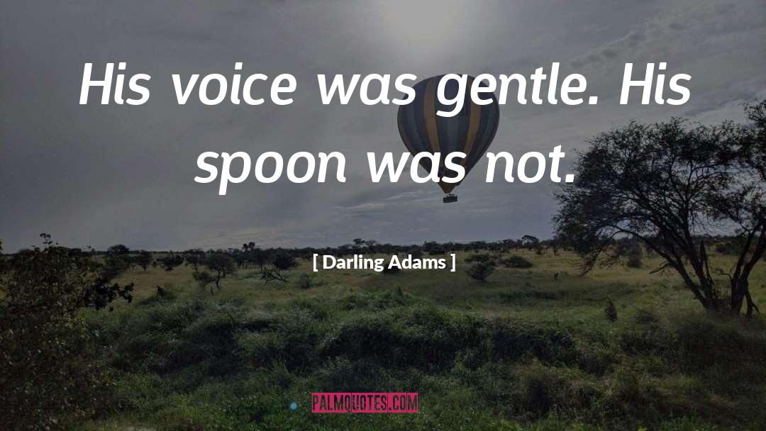 Spoon quotes by Darling Adams