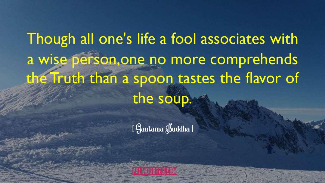 Spoon quotes by Gautama Buddha