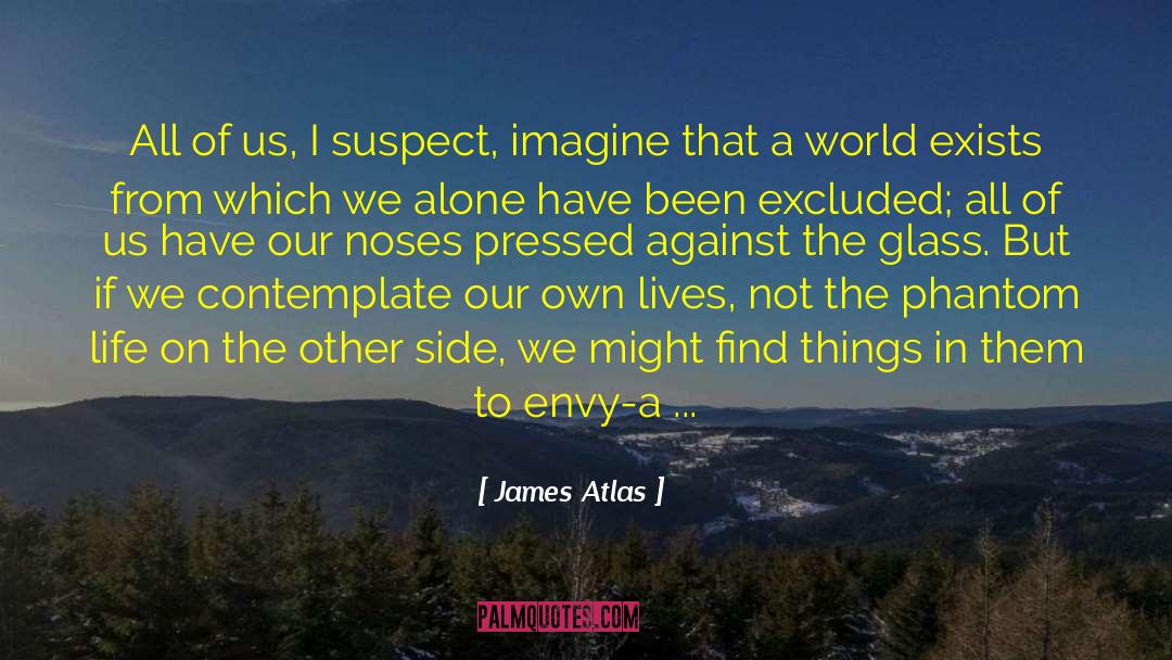 Sporadic quotes by James Atlas