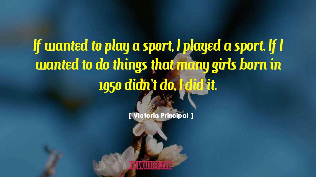 Sport Girl quotes by Victoria Principal