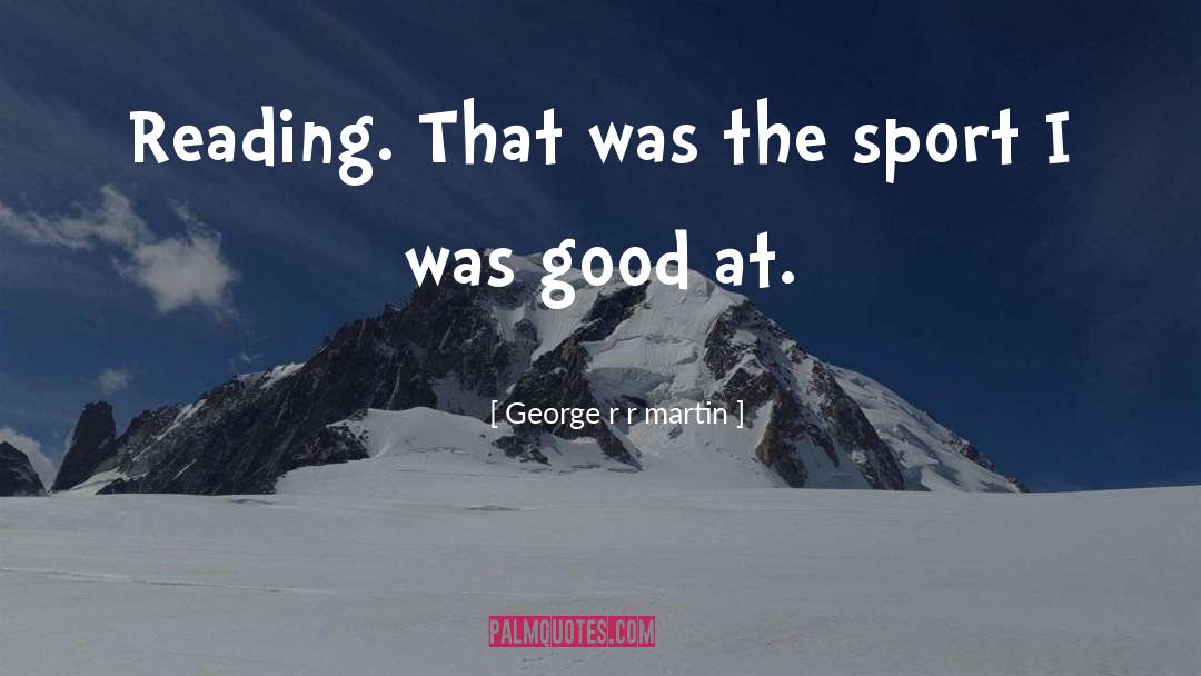 Sport quotes by George R R Martin