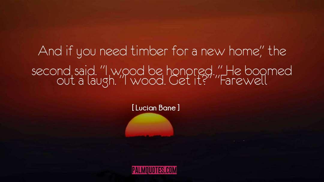 Sporting Wood quotes by Lucian Bane