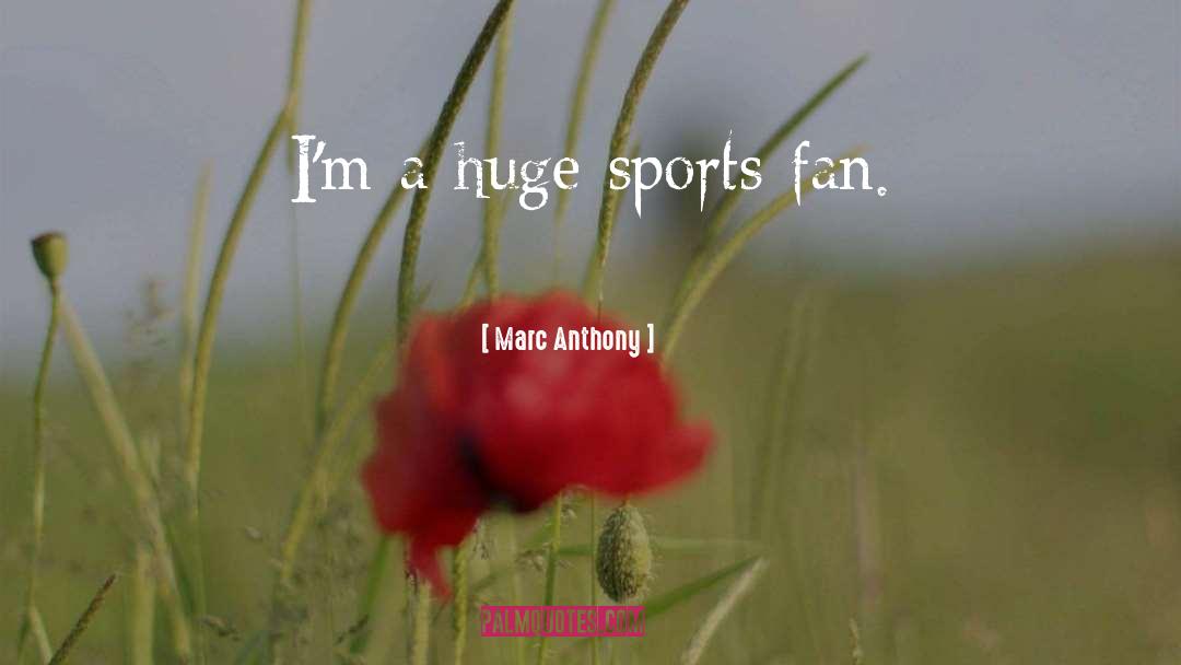 Sports Fan quotes by Marc Anthony