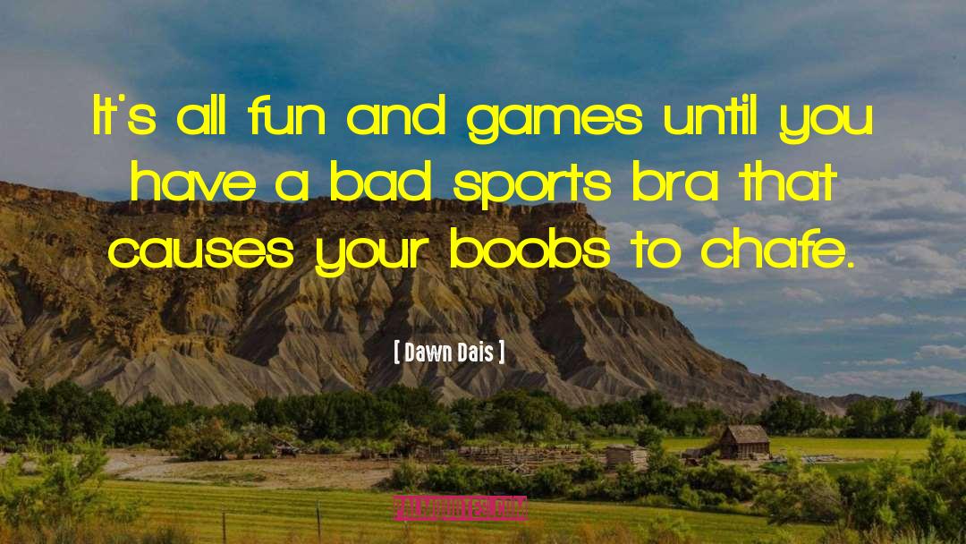 Sports Fans quotes by Dawn Dais