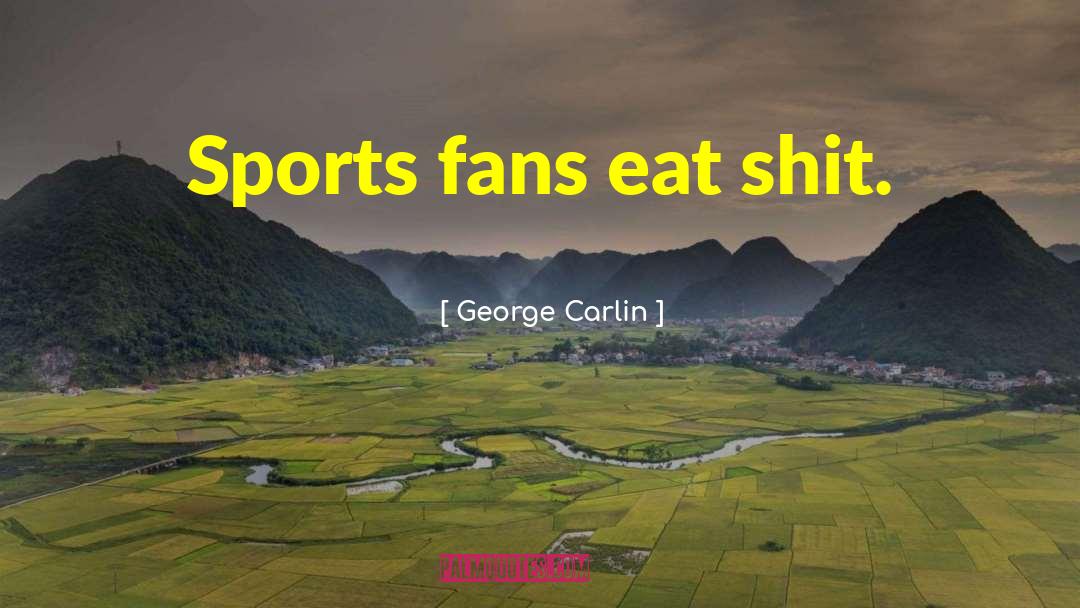 Sports Fans quotes by George Carlin