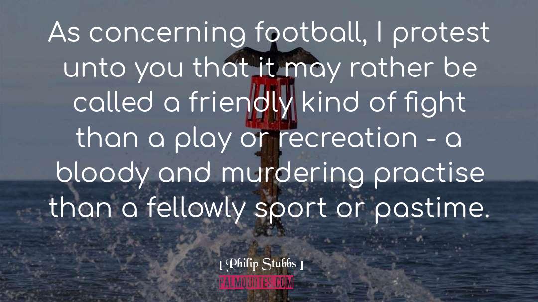 Sports Football quotes by Philip Stubbs