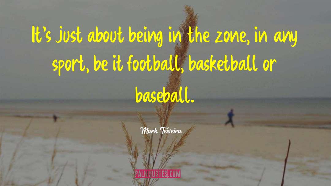 Sports Football quotes by Mark Teixeira