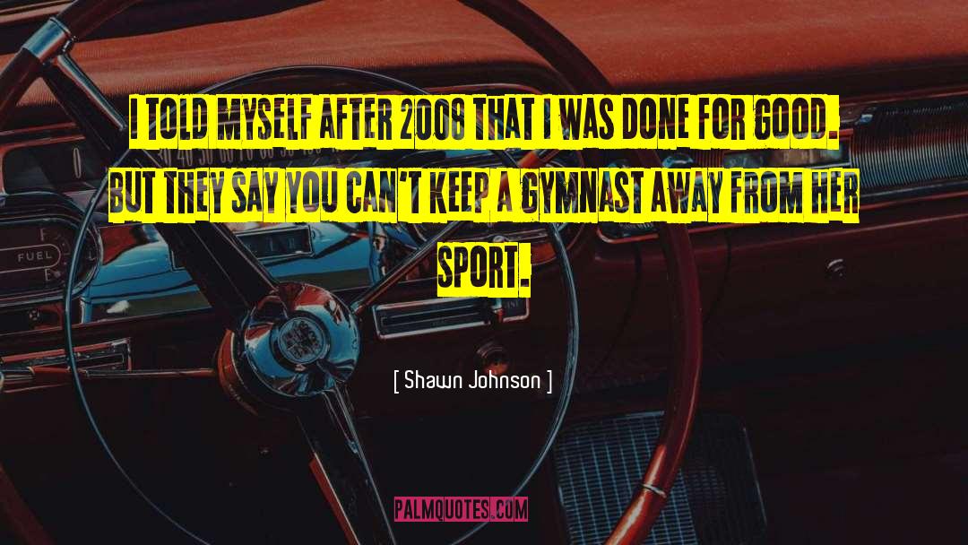 Sports Leadership quotes by Shawn Johnson