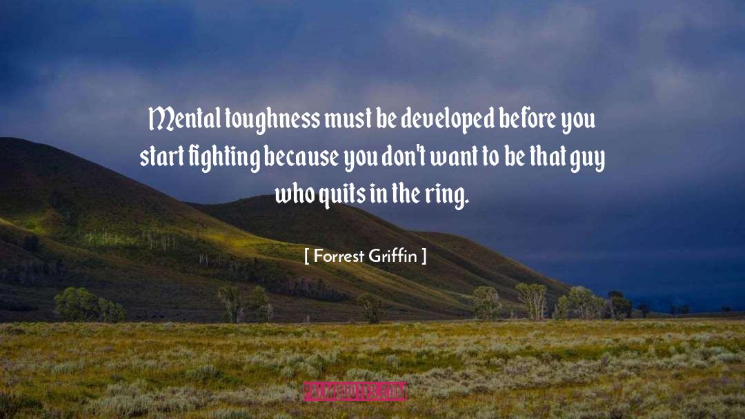 Sports Mental Toughness quotes by Forrest Griffin