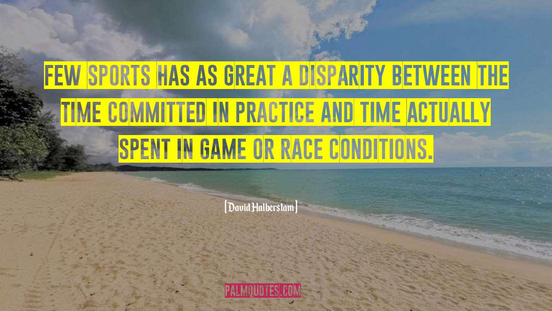 Sports Practice quotes by David Halberstam