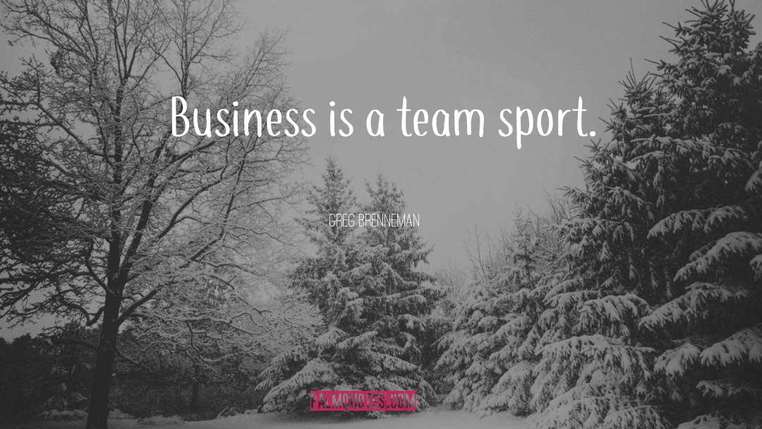 Sports Team quotes by Greg Brenneman
