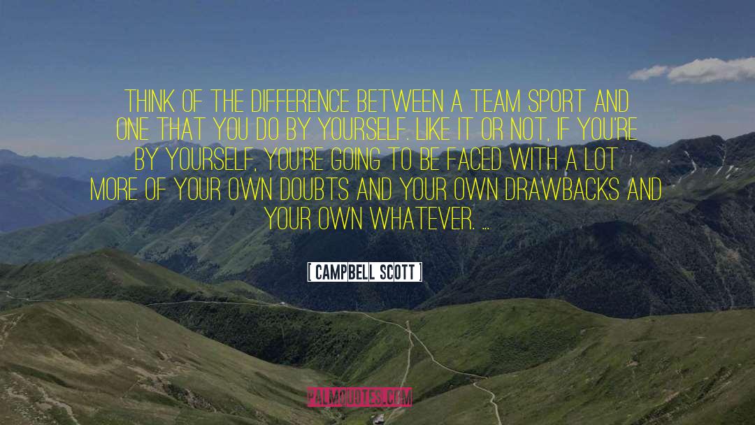 Sports Team quotes by Campbell Scott