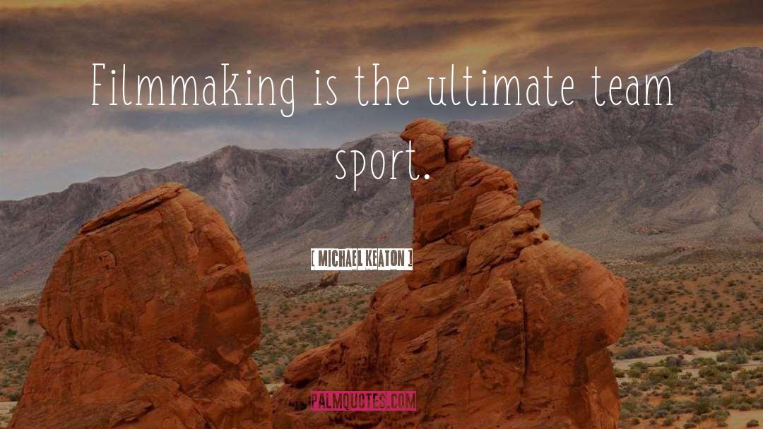 Sports Team quotes by Michael Keaton