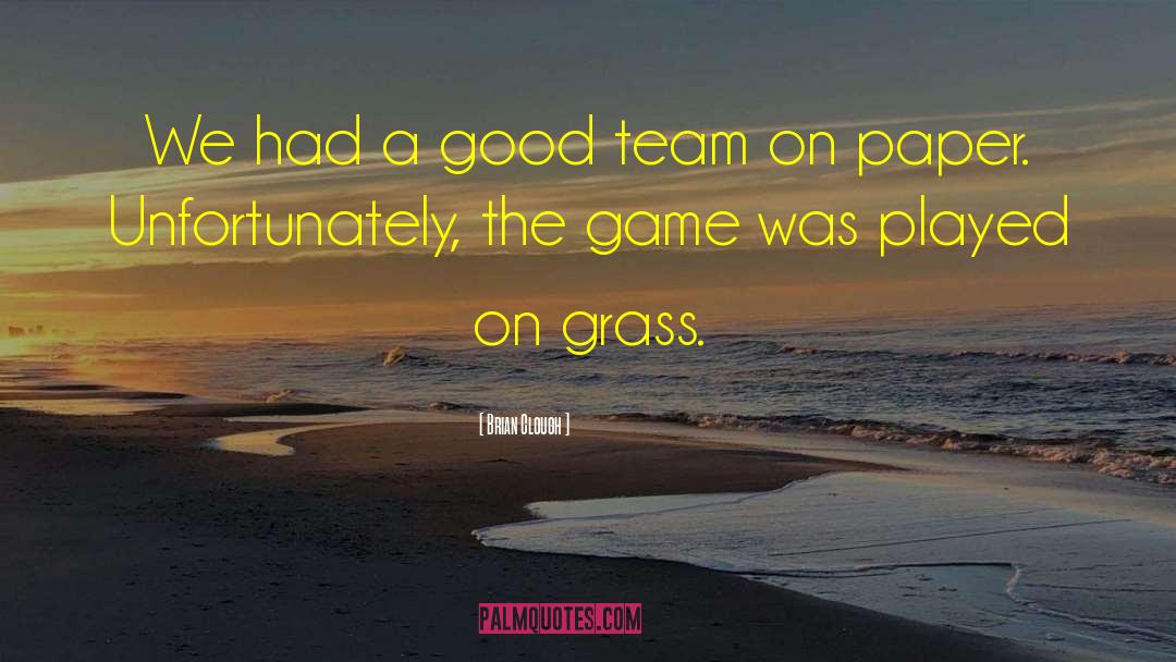 Sports Team quotes by Brian Clough