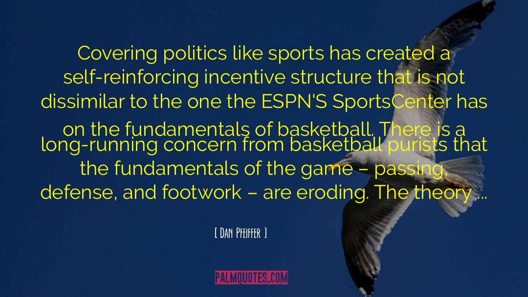 Sportscenter Effect quotes by Dan Pfeiffer