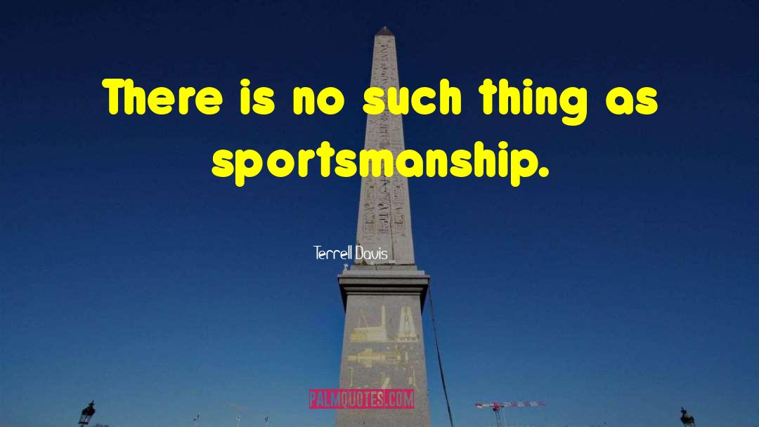 Sportsmanship quotes by Terrell Davis