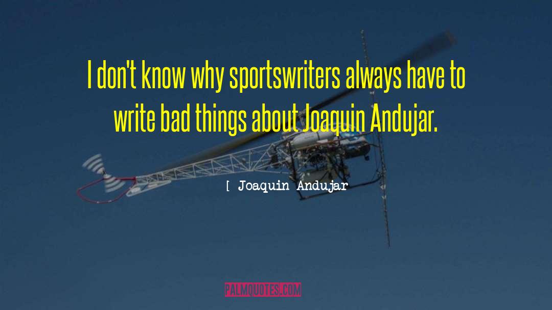 Sportswriters Bracket quotes by Joaquin Andujar