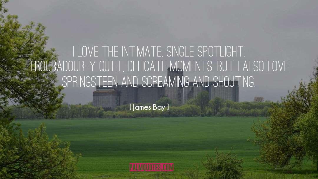 Spotlight quotes by James Bay