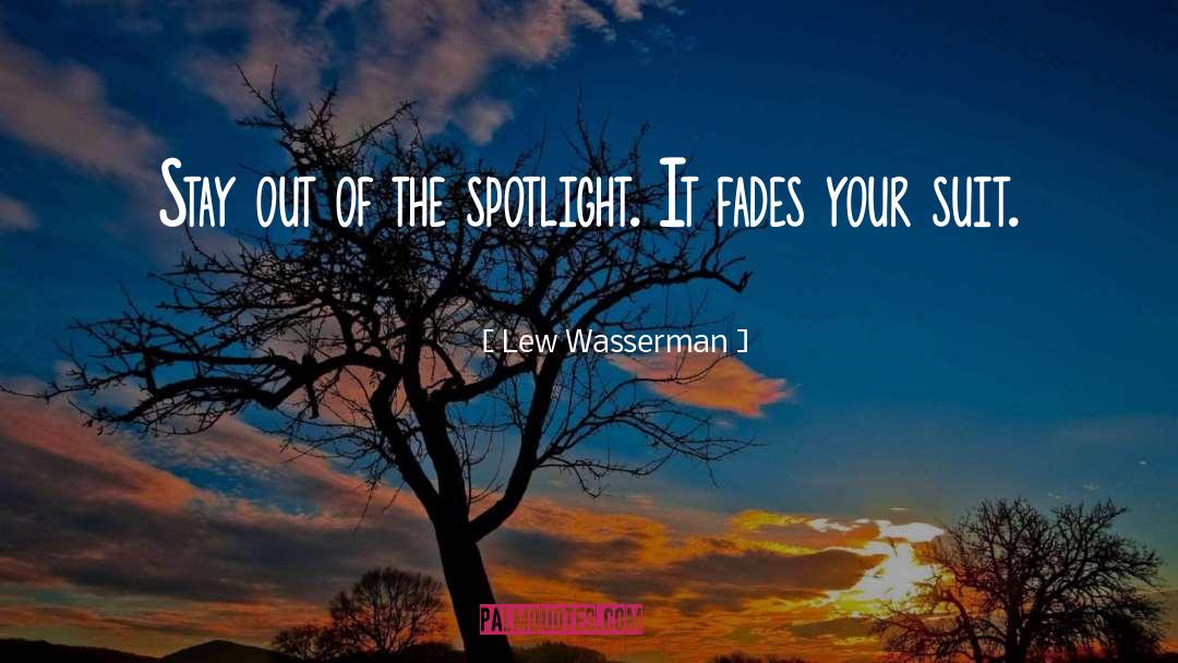 Spotlight quotes by Lew Wasserman