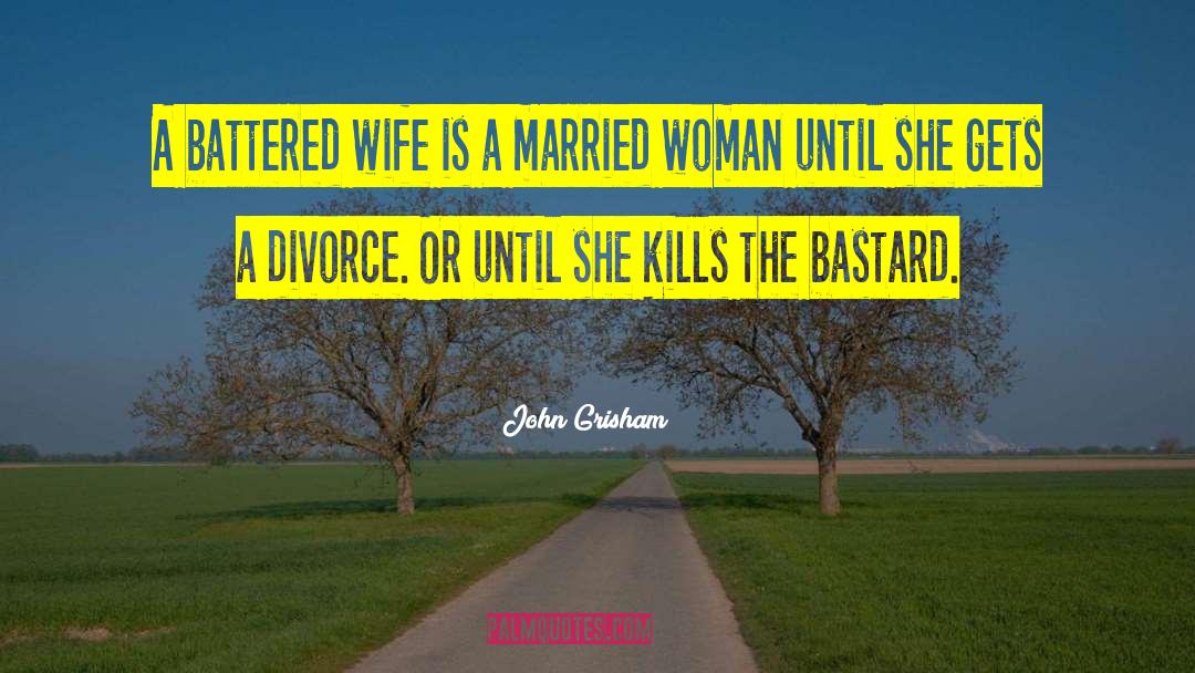 Spousal Abuse quotes by John Grisham