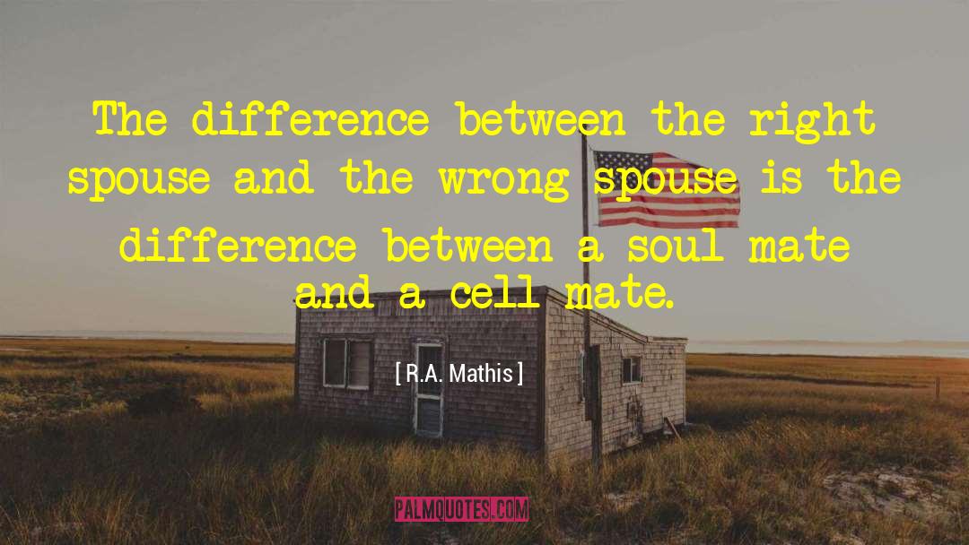 Spouse Is quotes by R.A. Mathis