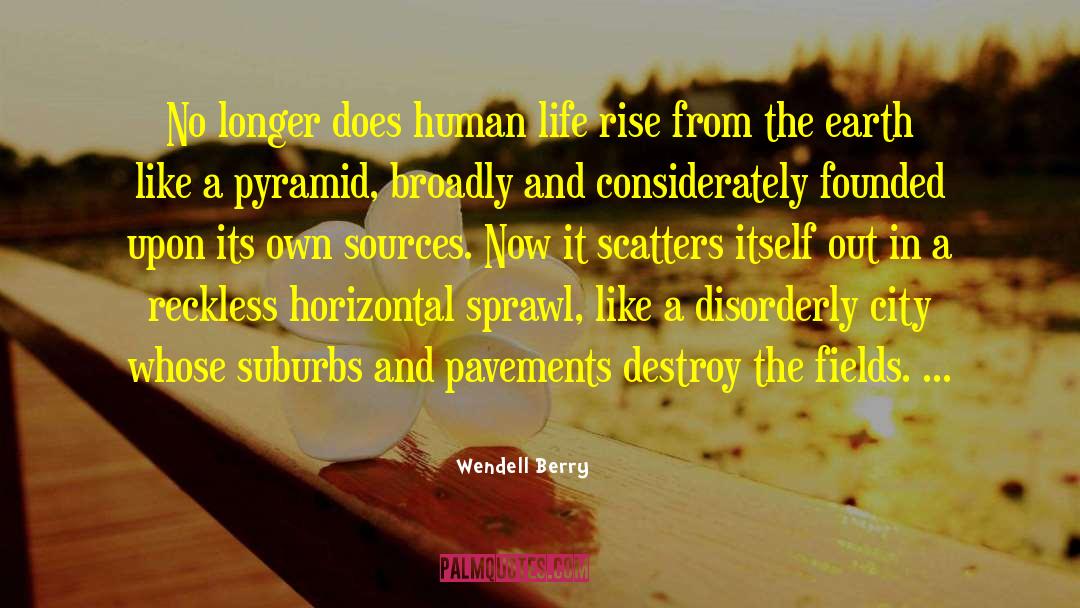 Sprawl quotes by Wendell Berry