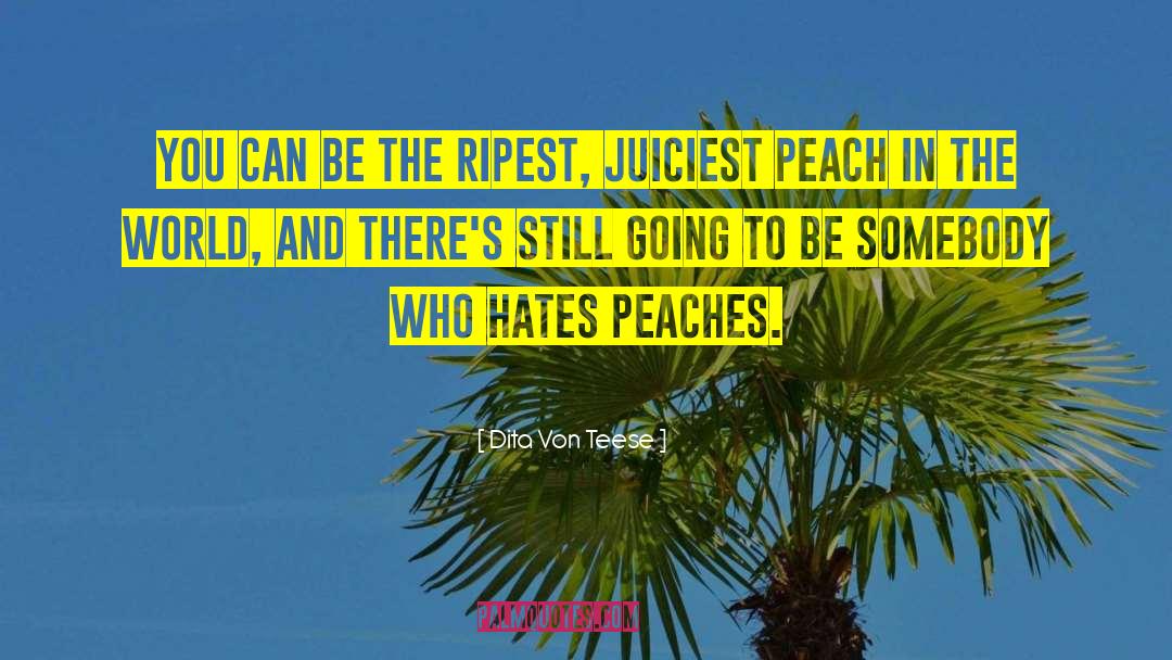 Spraying Peach quotes by Dita Von Teese