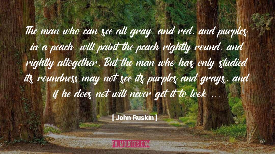 Spraying Peach quotes by John Ruskin