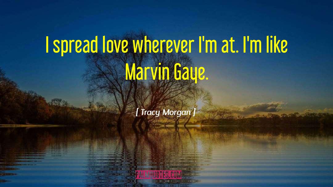 Spread Love quotes by Tracy Morgan
